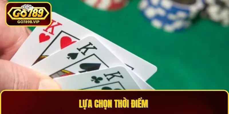 Lựa chọn thời điểm để hạ gục đối thủ