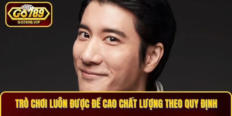 Trò chơi luôn được đề cao chất lượng theo quy định Trò chơi luôn được đề cao chất lượng theo quy định