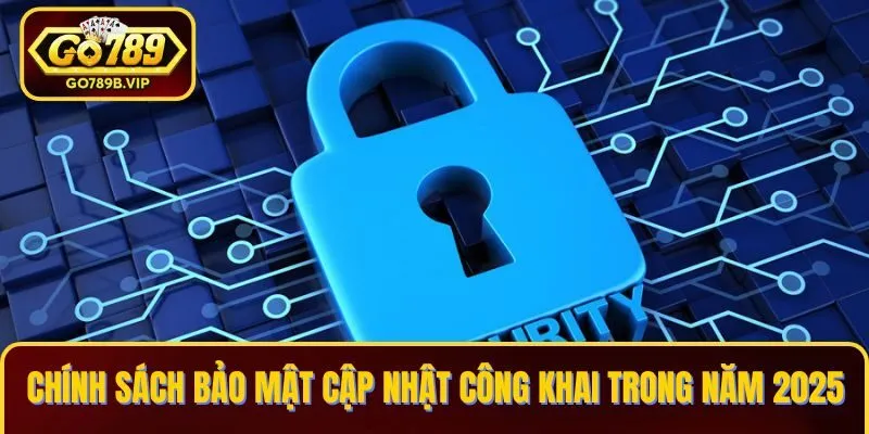 Chính sách bảo mật Go789 cập nhật công khai năm 2025 Chính sách bảo mật Go789 cập nhật công khai năm 2025