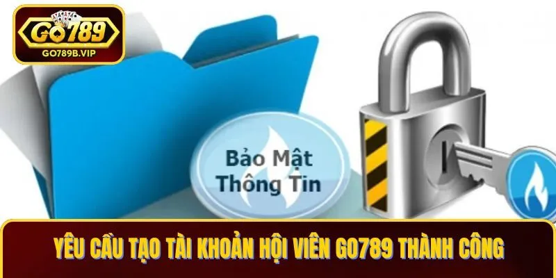 Yêu cầu tạo tài khoản hội viên Go789 thành công Yêu cầu tạo tài khoản hội viên Go789 thành công