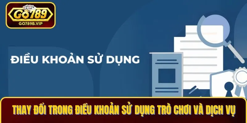 Thay đổi trong điều khoản sử dụng trò chơi và dịch vụ Thay đổi trong điều khoản sử dụng trò chơi và dịch vụ