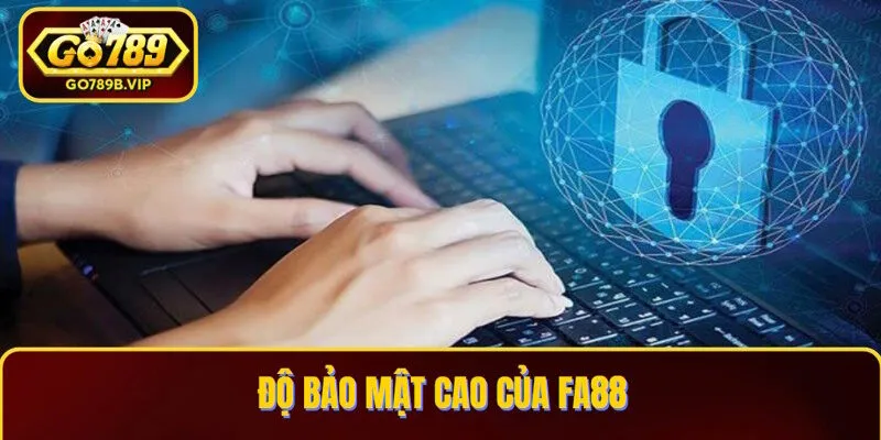 Go789 đánh giá rất cao hệ thống bảo mật của cổng game FA88 Go789 đánh giá rất cao hệ thống bảo mật của cổng game FA88