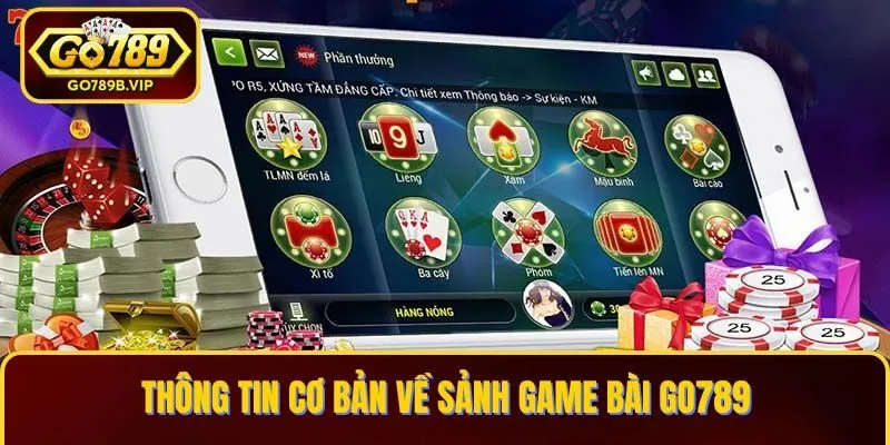 Vài thông tin cơ bản về sảnh game bài Go789