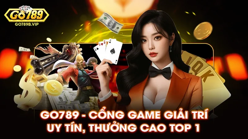Go789 - Bí Mật Sân Chơi Đẳng Cấp, Rinh Lộc Về Nhà
