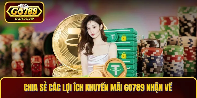 Chia sẻ các lợi ích khuyến mãi Go789 nhận về Chia sẻ các lợi ích khuyến mãi Go789 nhận về