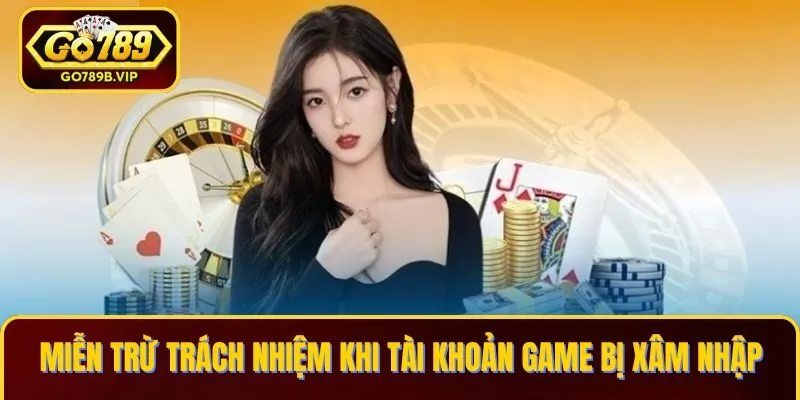 Miễn trừ trách nhiệm khi tài khoản game bị xâm nhập
