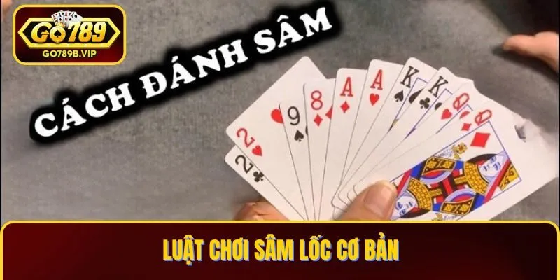 Luật chơi Sâm Lốc cơ bản