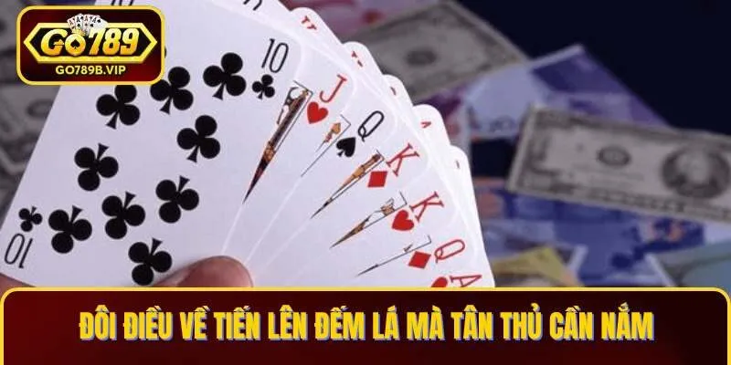 Những nét cơ bản về Tiến Lên đếm lá tại Go789 Những nét cơ bản về Tiến Lên đếm lá tại Go789