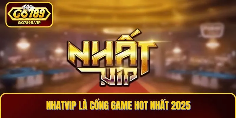 Nhatvip là cổng game hot nhất 2025 Nhatvip là cổng game hot nhất 2025
