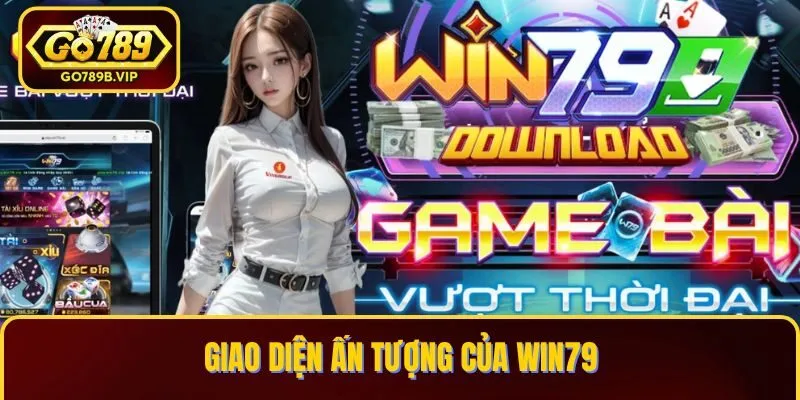 Giao diện ấn tượng của Win79