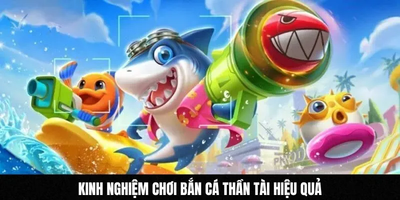 Kinh nghiệm chơi Bắn cá Thần Tài