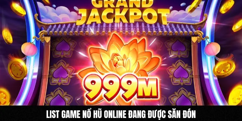 List game nổ hũ online đang được săn đón